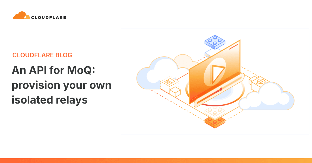 'An API for MoQ: provision your own isolated relays' 포스트 썸네일
