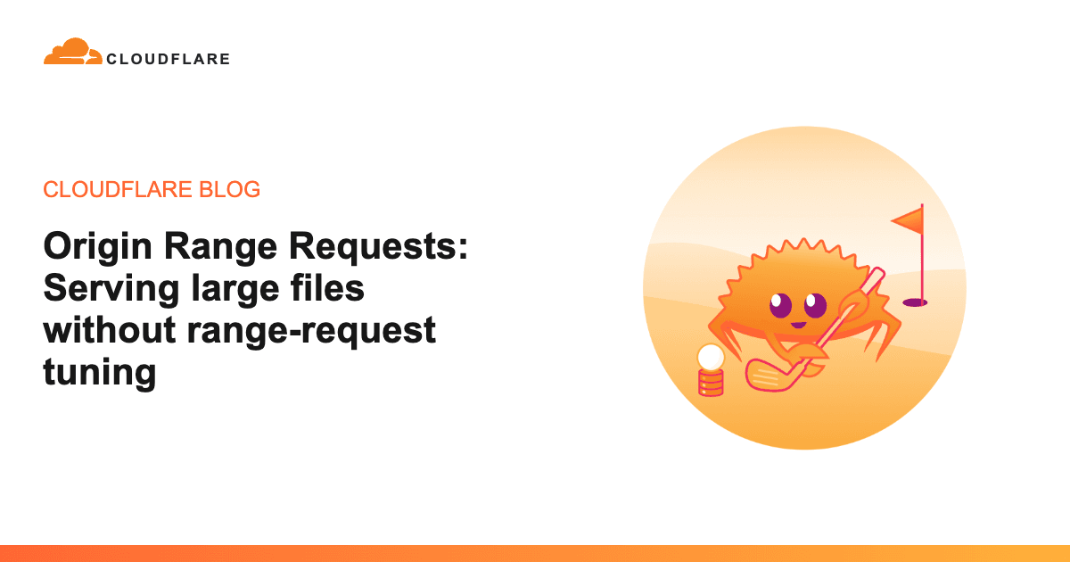 'Origin Range Requests: Serving large files without range-request tuning' 포스트 썸네일
