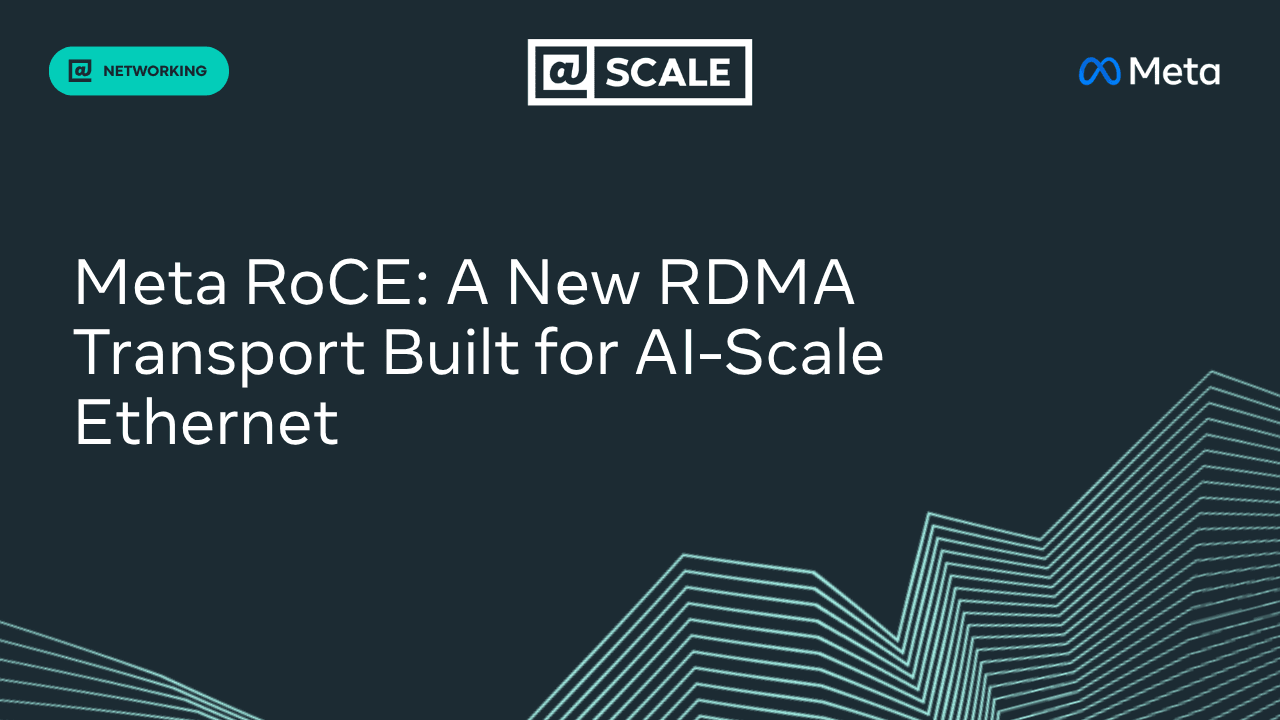 'MetaRoCE: A New RDMA Transport Built for AI-Scale Ethernet' 포스트 썸네일
